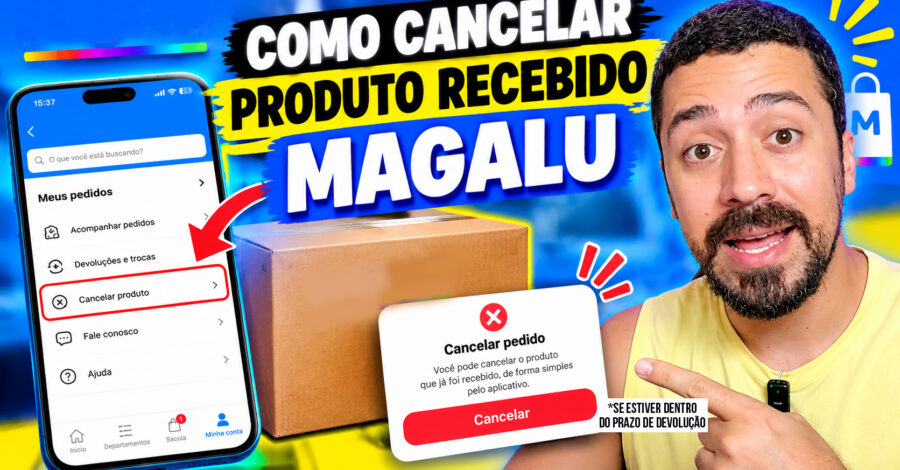 COMO CANCELAR PRODUTO RECEBIDO MAGALU