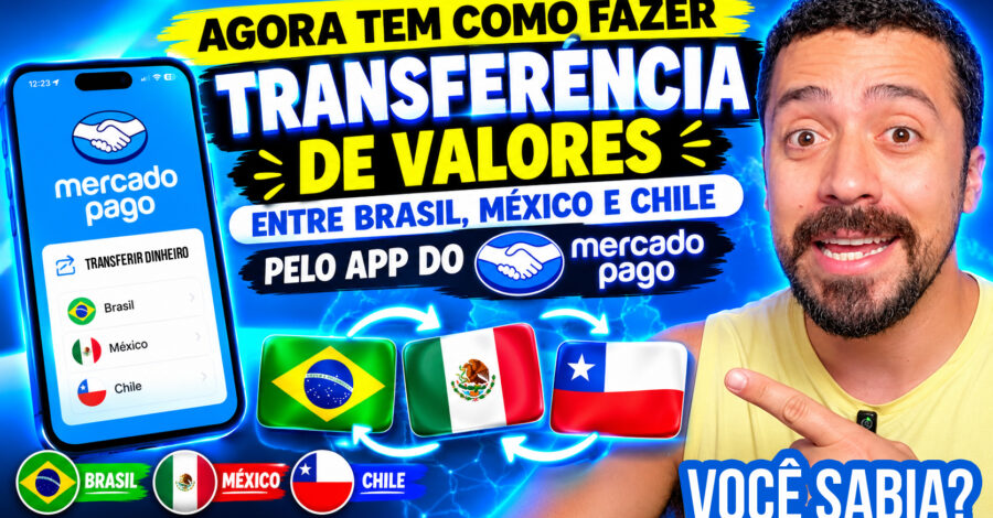 SABIA? AGORA TEM COMO TRANSFERIR VALORES ENTRE BRASIL, MÉXICO E CHILE PELO APP DO MERCADO PAGO