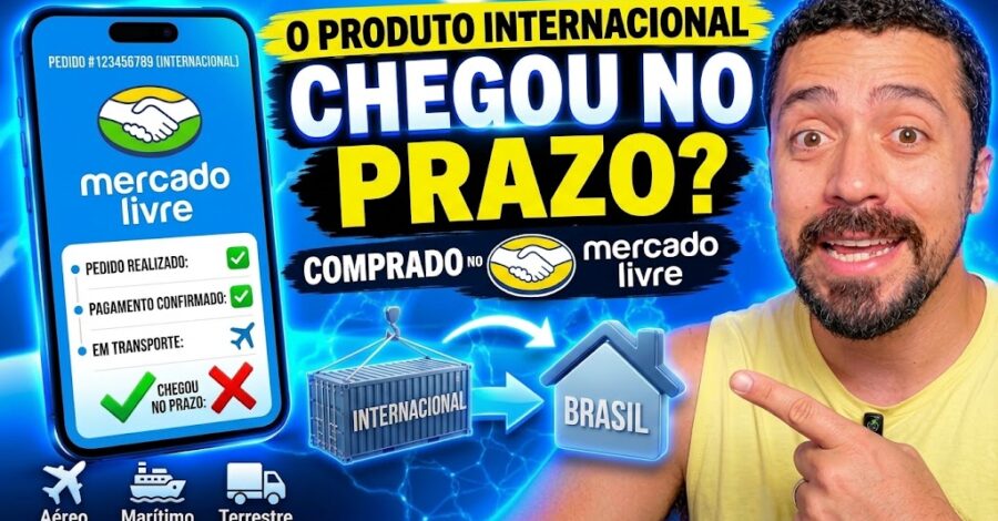 CHEGOU NO PRAZO O PRODUTO INTERNACIONAL QUE COMPREI NO MERCADO LIVRE?
